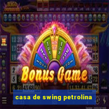 casa de swing petrolina